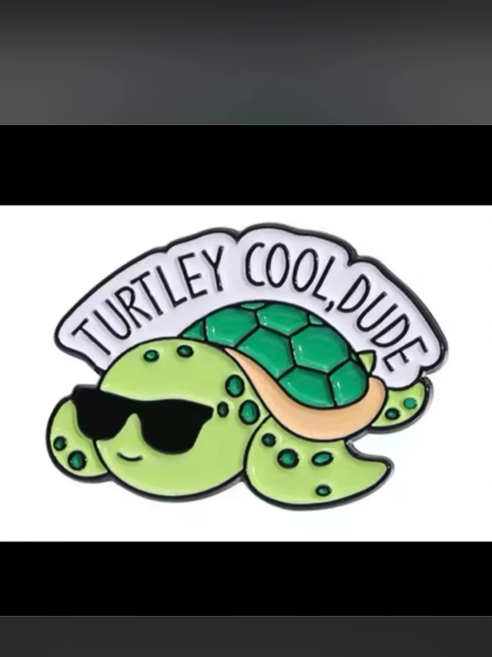 $2 Green 'Turtley Cool, Dude' Turtle Pin$2 WITH ANY $10 ORDER OR MORE